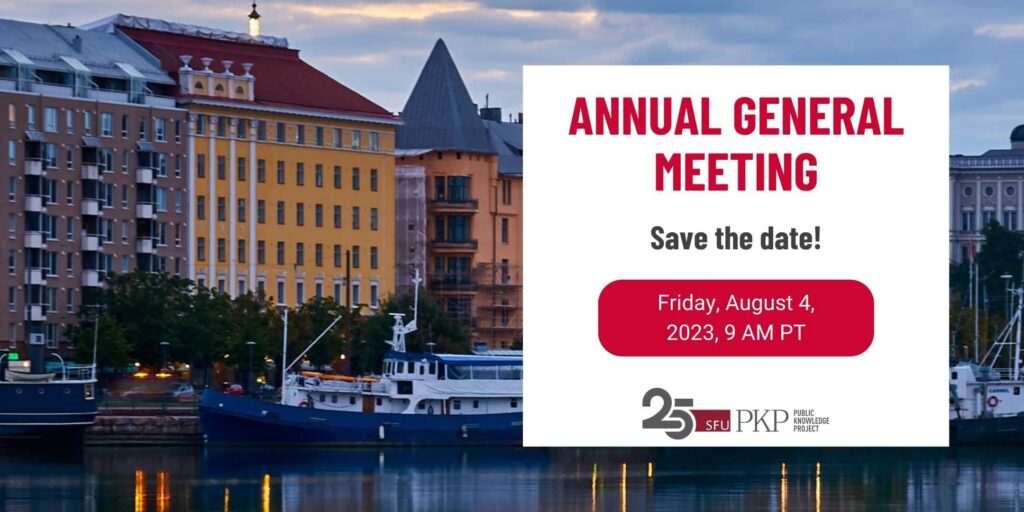 PKP Annual General Meeting save the date - Friday August 4th, 2023, 9 AM PT

It's PKP's 25th anniversary this year!