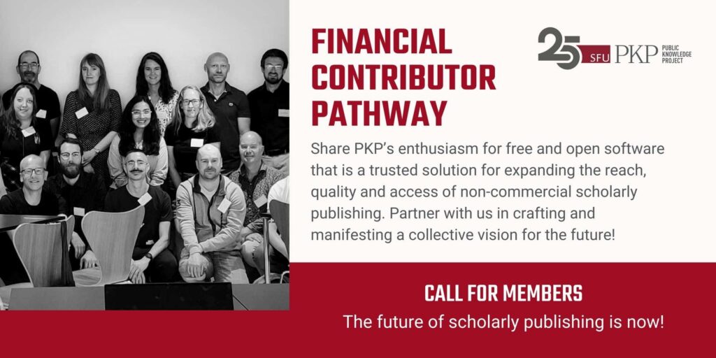 This PKP call for membership via its Financial Contributor Pathway: 

"Share PKP's enthusiasm for free and open software that is a trusted solution for expanding the reach, quality, and access of non-commercial scholarly publishing. Partner with us in crafting and manifesting a collective vision for the future!"

A group of people are arranged in 3 rows for a photograph at a PKP Sprint where the community gets together to work on the software. The PKP 25 year logo is also featured.