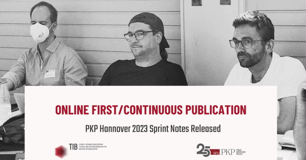 PKP HANNOVER 2023 SPRINT NOTES RELEASED: ONLINE FIRST/CONTINUOUS PUBLICATION

The picture shows three participants of the Online First / Continuous Publication working group at the PKP Sprint Hannover 2023. 

The blog post is a summary of the work of this group. 