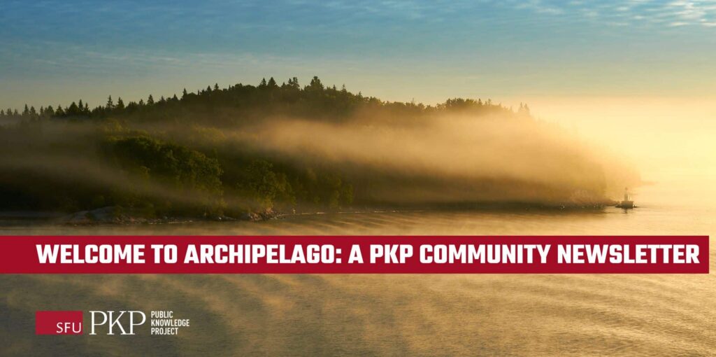 Welcome to Archipelago, a PKP Newsletter! The Stockholm archipelago in Sweden is lit up in a golden bath of sunlight, with a mysterious mist hanging low in front of the silhouetted island. The water shimmers like a glowing, rippling mirror. The photo was taken by PKP's Jason Nugent on his travels. The PKP 25 year logo is in the lower left corner.