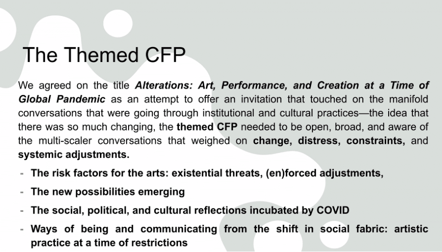 The themed call for proposals highlighted the rationale behind it. “We agreed on the title Alterations: Art, Performance, and Creation at a Time of Global Pandemic as an attempt to offer an invitation that touched on the manifold conversations that were going through institutional and cultural practices…”