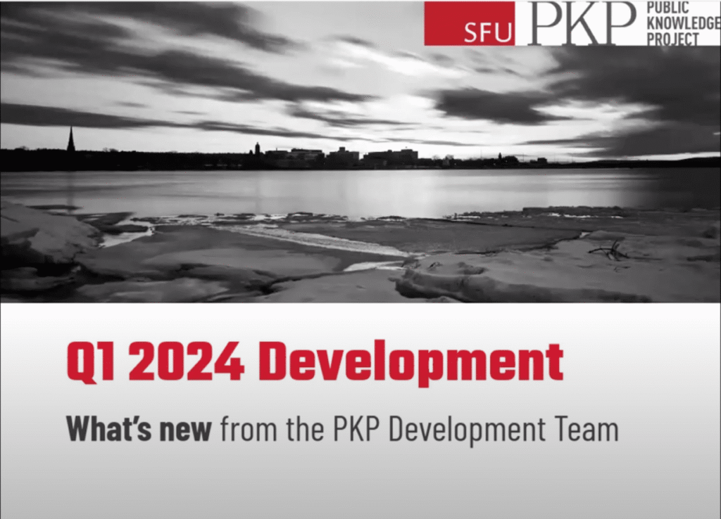 Q1 2024 development Update Webinar cover. The image shows a black ad white picture of a landscape, PKP logo and the text "Q1 2024 Development, What's new from the PKP Development team" . 