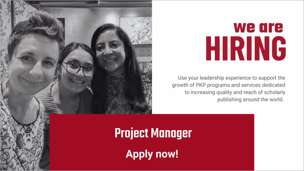 PKP hiring announcement for Project Manager position. The image features three PKP staff members smiling together on the left side, with the text 'we are HIRING' in bold red on the right. Below, a description encourages candidates to use their leadership experience to support PKP's programs and services. The call to action reads 'Project Manager - Apply now!' on a red background at the bottom.