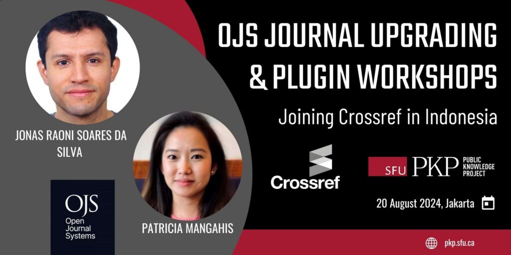 OJS Journal Upgrading and Plugin Workshops flyer advertising that PKP will join Crossref in Indonesia on August 20th, 2024. Jonas Raoni Soares da Silva is stern yet focused with a medium short haircut, while Patricia is similarly focused yet inspired looking, with longer hair and an inviting smile.  