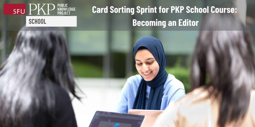 Event feature image of three women sitting together around a table with their computers. Two of the women have their backs to the camera while one woman's face is in focus, smiling, looking down at her screen. The text reads "card sorting sprint for PKP School course becoming an editor". The PKP School logo is at the top left of the image. 