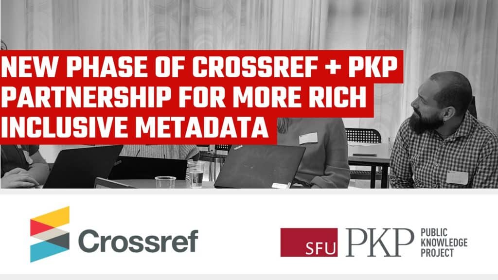 Crossref and PKP partnership announcement – advancing inclusive scholarly metadata with Simon Fraser University’s Public Knowledge Project. Collaborative meeting photo with laptops and discussion.