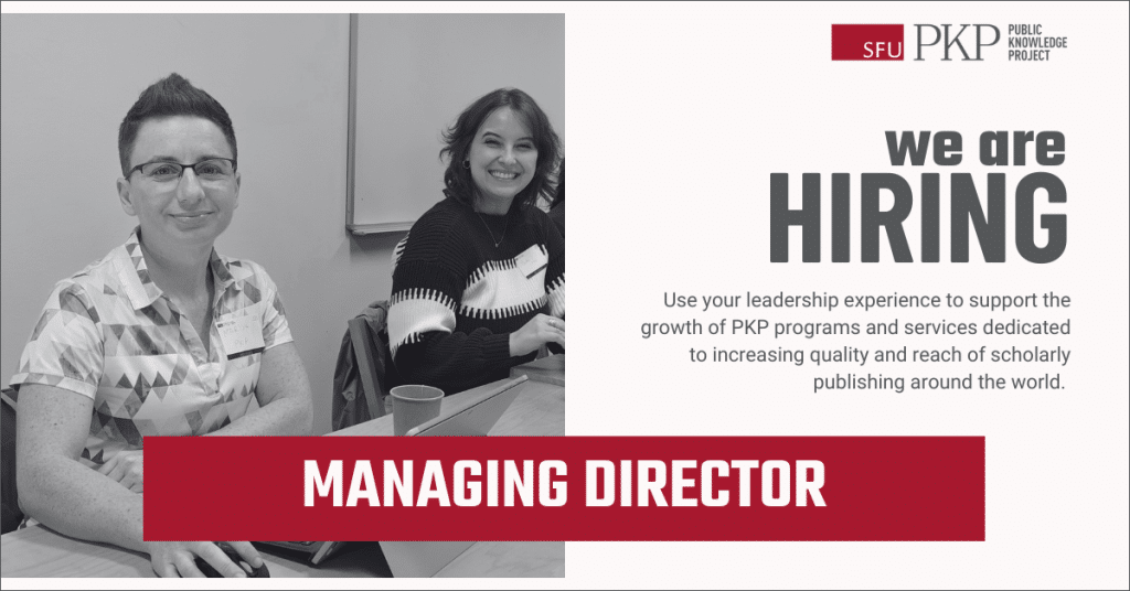 Public Knowledge Project (PKP) hiring Managing Director – job opportunity at Simon Fraser University (SFU). Leadership role to support scholarly publishing programs, increase quality and global reach of open access publishing. PKP career opportunity image with two smiling team members.